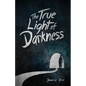 The True Light Of Darkness - Paperback