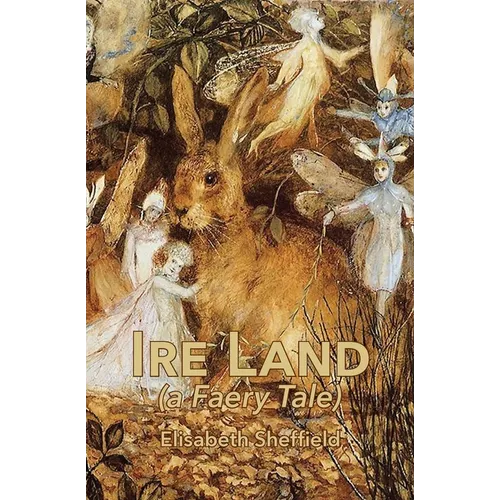 Ire Land: (a Faery Tale) - Paperback