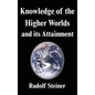 Knowledge of the Higher Worlds and its Attainment - Hardcover