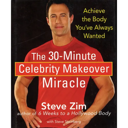 The 30-Minute Celebrity Makeover Miracle: Achieve the Body You've Always Wanted - Hardcover
