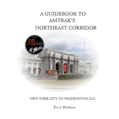 A Guidebook to Amtrak's(r) Northeast Corridor: New York City to Washington, D.C. - Paperback