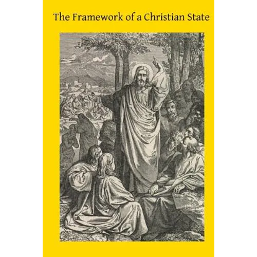 The Framework of a Christian State: An Introduction to Social Science - Paperback