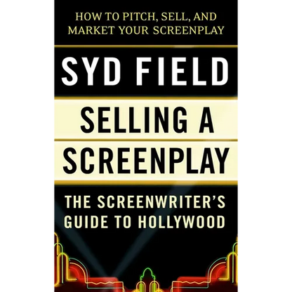Selling a Screenplay: The Screenwriter's Guide to Hollywood - Paperback