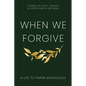 When We Forgive: Stories of Hurt, Healing & Everything in Between - Paperback