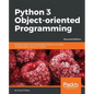 Python 3 Object-Oriented Programming - Second Edition: Building robust and maintainable software with object oriented design patterns in Python - Paperback