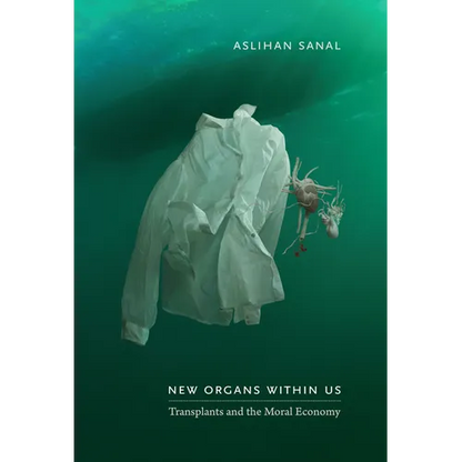 New Organs Within Us: Transplants and the Moral Economy - Paperback