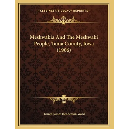 Meskwakia And The Meskwaki People, Tama County, Iowa (1906) - Paperback
