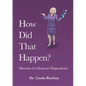 How Did That Happen: Memoirs of a Dyspraxic Diagnostician - Paperback