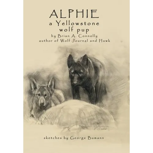 Alphie, a Yellowstone Wolf Pup - Hardcover