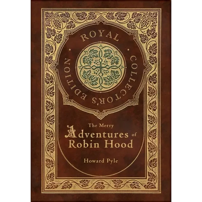 The Merry Adventures of Robin Hood (Illustrated) (Royal Collector's Edition) (Case Laminate Hardcover with Jacket) - Hardcover