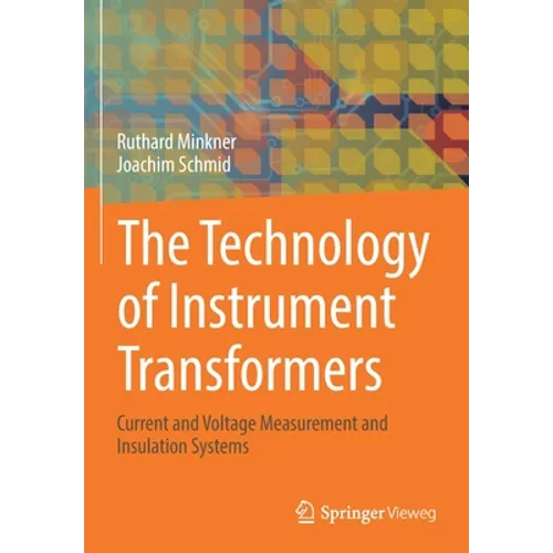 The Technology of Instrument Transformers: Current and Voltage Measurement and Insulation Systems - Paperback