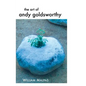 The Art of Andy Goldsworthy - Hardcover