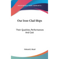 Our Iron-Clad Ships: Their Qualities, Performances And Cost - Hardcover