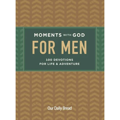 Moments with God for Men: 100 Devotions for Life and Adventure - Hardcover