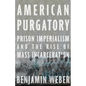 American Purgatory: Prison Imperialism and the Rise of Mass Incarceration - Hardcover