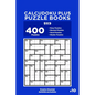 Calcudoku Plus Puzzle Books - 400 Easy to Master Puzzles 9x9 (Volume 10) - Paperback