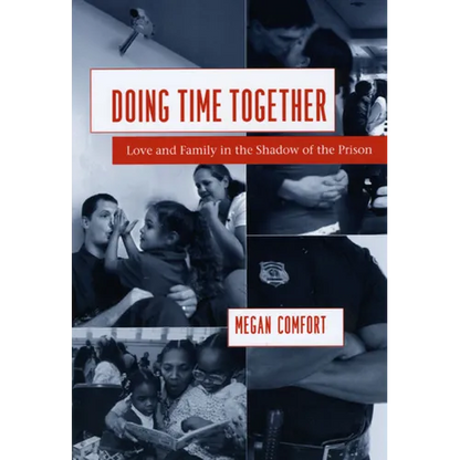 Doing Time Together: Love and Family in the Shadow of the Prison - Paperback
