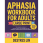 Aphasia Workbook For Adults - Large Print: The complete workbook of practical speech and language exercises to improve communication and rebuild confi - Paperback