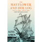 The Mayflower and Her Log - July 15, 1620 - May 6, 1621 - Chiefly from Original Sources: With the Essay 'The Myth of the "Mayflower"' by G. K. Chester - Paperback