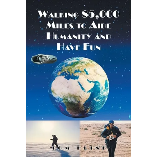 Walking 85,000 Miles to Aide Humanity and Have Fun - Paperback