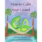 How to Calm Your Lizard: For children who want tame fear and build courage - Hardcover