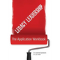 Legacy Leadership: The Application Workbook - Paperback