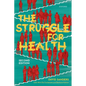 The Struggle for Health: Medicine and the Politics of Underdevelopment - Paperback