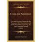 Crime And Punishment: The Mark System, Framed To Mix Persuasion With Punishment, And Make Their Effect Improving, Yet Their Operation Severe (1846) - Paperback