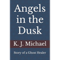 Angels in the Dusk: Memoirs of a Mystic - Paperback