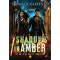 Shadows in Amber - Hardcover