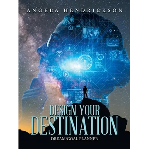 Design Your Destination: Dream/Goal Planner - Paperback