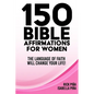 150 Affirmations of Faith for Women: Speaking the language of faith will change your life! - Paperback