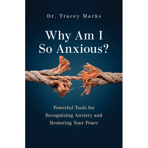 Why Am I So Anxious?: Powerful Tools for Recognizing Anxiety and Restoring Your Peace - Paperback