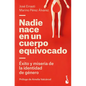 Nadie Nace En Un Cuerpo Equivocado: Éxito Y Miseria de la Identidad de Género / No One Is Born in the Wrong Body: The Success and Misery of Gender Ide - Paperback