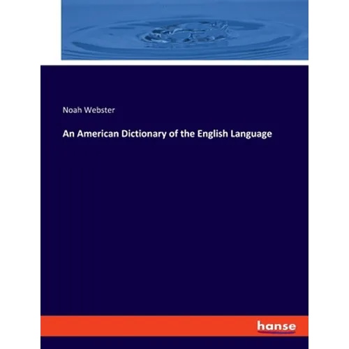 An American Dictionary of the English Language - Paperback