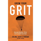 Grow Your Grit: Overcome Obstacles, Thrive, and Accomplish Your Goals - Hardcover