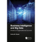Business Intelligence and Big Data: Drivers of Organizational Success - Hardcover