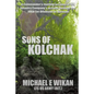 Sons of Kolchak: A company commander during the Vietnam Tet Offensive of 1968 tells the story of his men's raw courage and valor. - Paperback