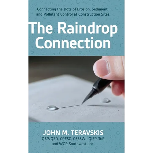 The Raindrop Connection: Connecting the Dots of Erosion, Sediment, and Pollutant Control at Construction Sites - Hardcover