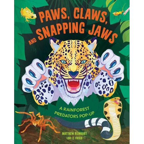 Paws, Claws, and Snapping Jaws Pop-Up Book (Reinhart Pop-Up Studio): A Rainforest Predators Pop-Up - Hardcover