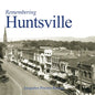 Remembering Huntsville - Paperback
