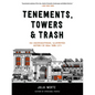 Tenements, Towers & Trash: An Unconventional Illustrated History of New York City - Paperback