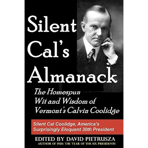 Silent Cal's Almanack: The Homespun Wit And Wisdom Of Vermont's Calvin Coolidge - Paperback
