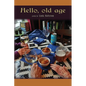 Hello, old age - Paperback