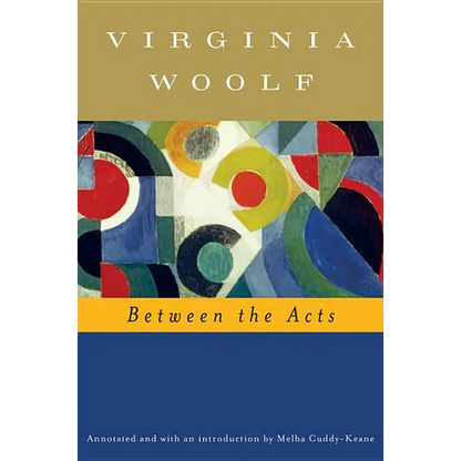 Between the Acts (Annotated): The Virginia Woolf Library Annotated Edition - Paperback