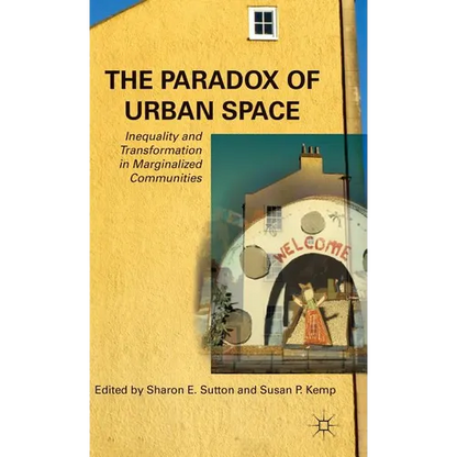 The Paradox of Urban Space: Inequality and Transformation in Marginalized Communities - Hardcover