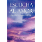 Escucha Al Amor: Diario de Un Camino Espiritual - Paperback