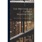 The Writings of George Washington: Speeches and Messages to Congress, Proclamations, and Addresses - Hardcover