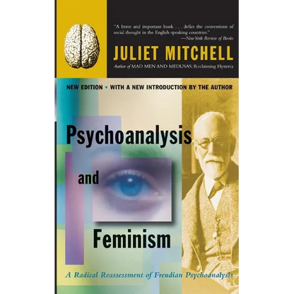 Psychoanalysis and Feminism a Radical Reassessment of Freudian Psychoanalysis - Paperback