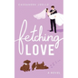 Fetching Love: A Christian Dog-Mom Rom-Com, Book 2 - Paperback